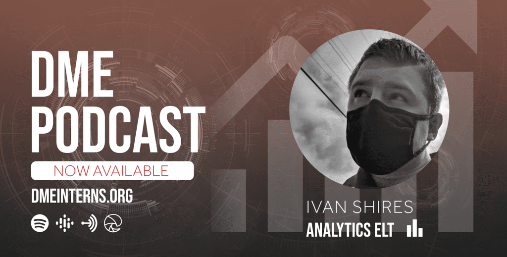 DME Podcast - Ivan Shires - Analytics ELT