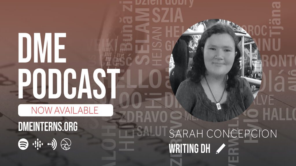 DME Podcast Intern Banner: Sarah Concepcion Writing DH
