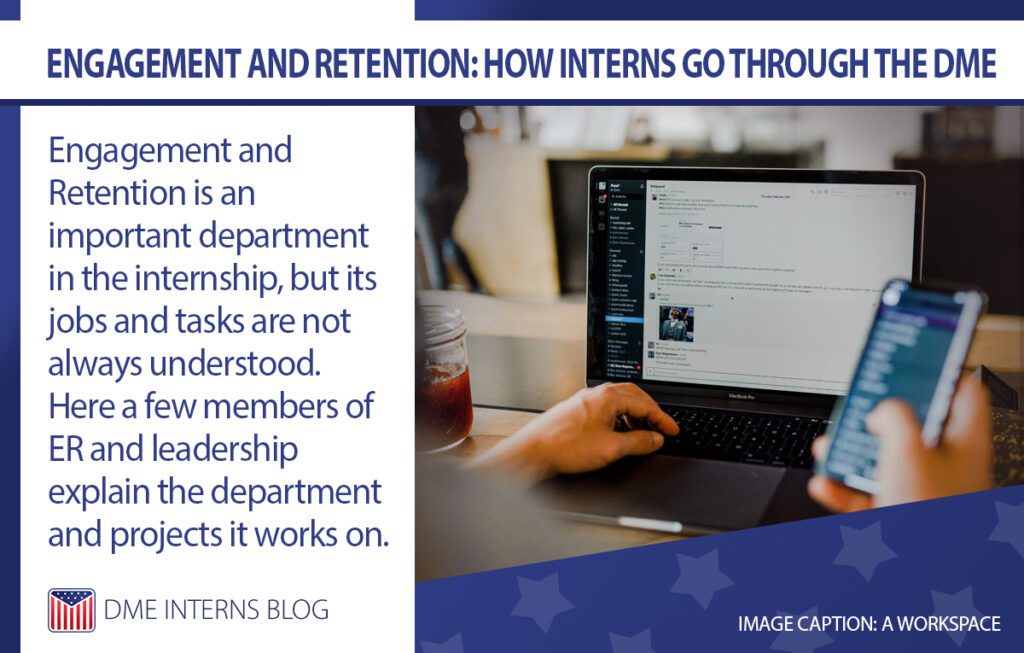 Engagement and Retention is an important department in the internship, but its jobs and tasks are not always understood. Here a few members of ER and leadership explain the department and projects it works on. Image Caption: A workspace